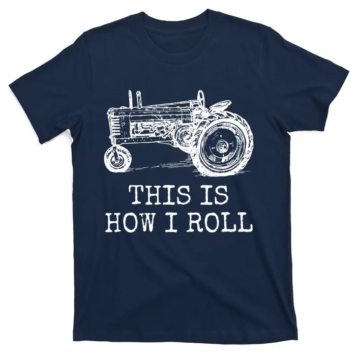 Farming This Is How I Roll Tractor Farmer T-Shirt