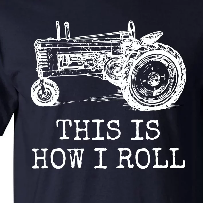 Farming This Is How I Roll Tractor Farmer Tall T-Shirt