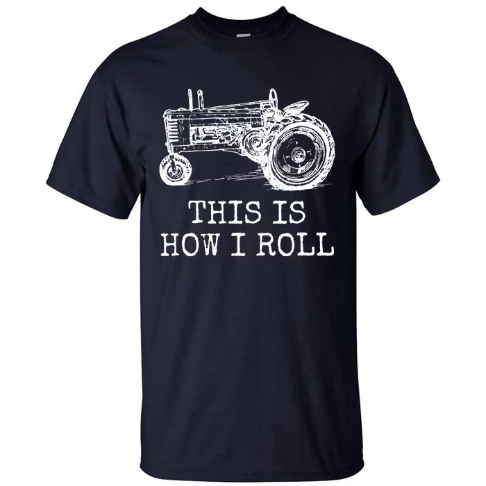 Farming This Is How I Roll Tractor Farmer Tall T-Shirt