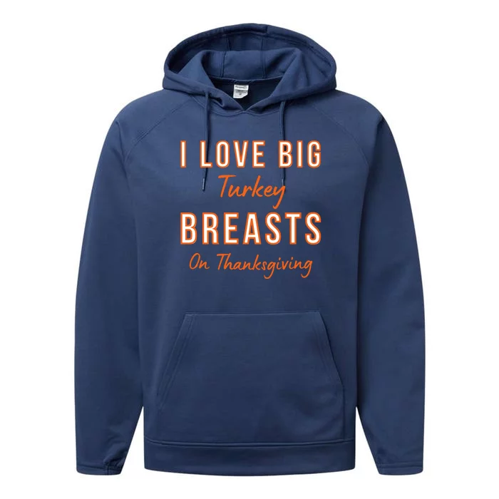 Funny Thanksgiving I Love Big Turkey Breasts On Thanksgiving Performance Fleece Hoodie