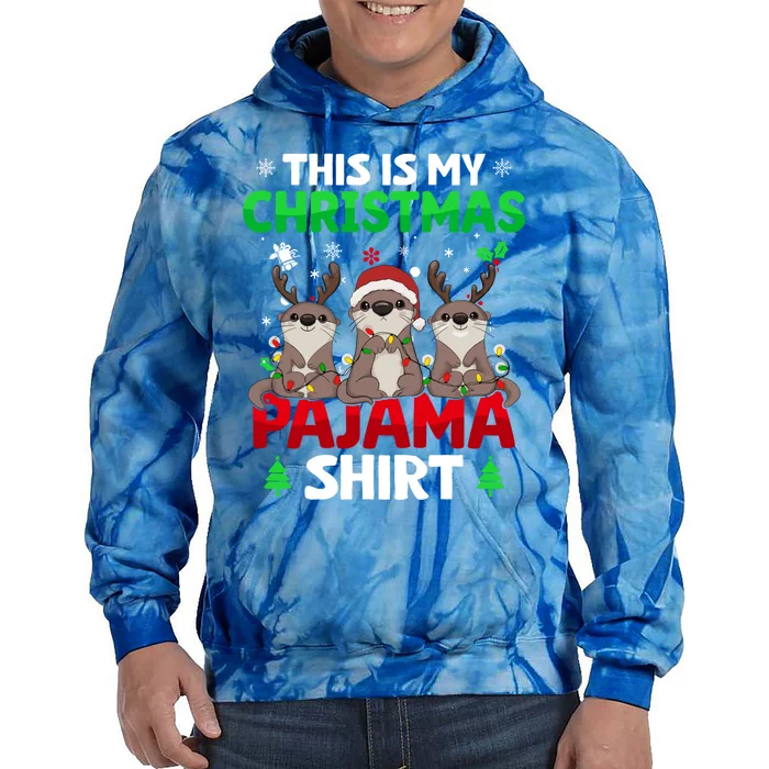 Funny This Is My Christmas Otter Pajama Meaningful Gift Xmas Holiday Gift Tie Dye Hoodie