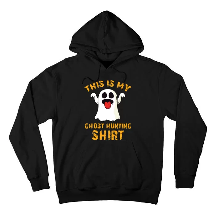 Funny This Is My Ghost Hunting Halloween Ghost Hunter Tall Hoodie