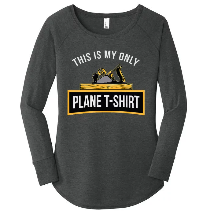 Funny This is my only Plane Woodworking Carpenter Gift Women's Perfect Tri Tunic Long Sleeve Shirt