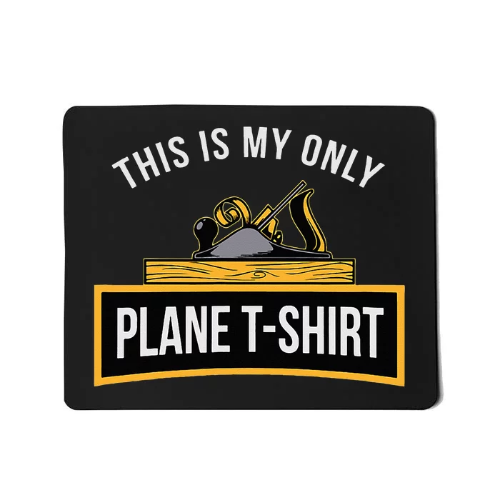 Funny This is my only Plane Woodworking Carpenter Gift Mousepad