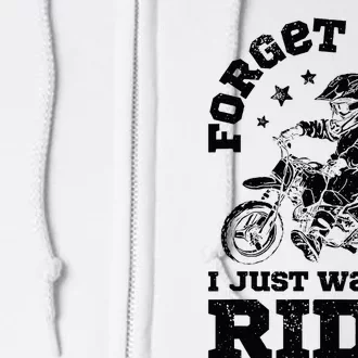 Forget Toys I Just Wanna Ride Dirt Bike Rider Motocross Full Zip Hoodie