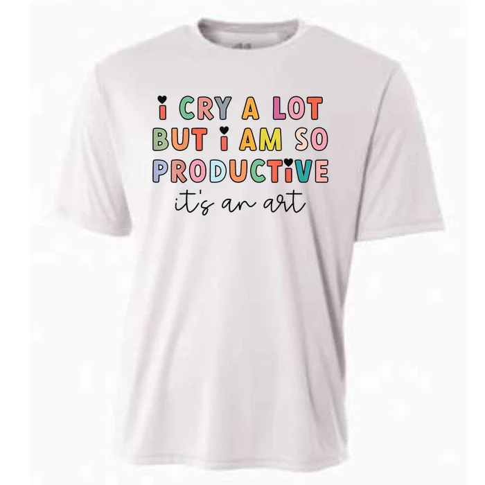 Funny Trendy I Cry A Lot But I Am So Productive Gift Cooling Performance Crew T-Shirt