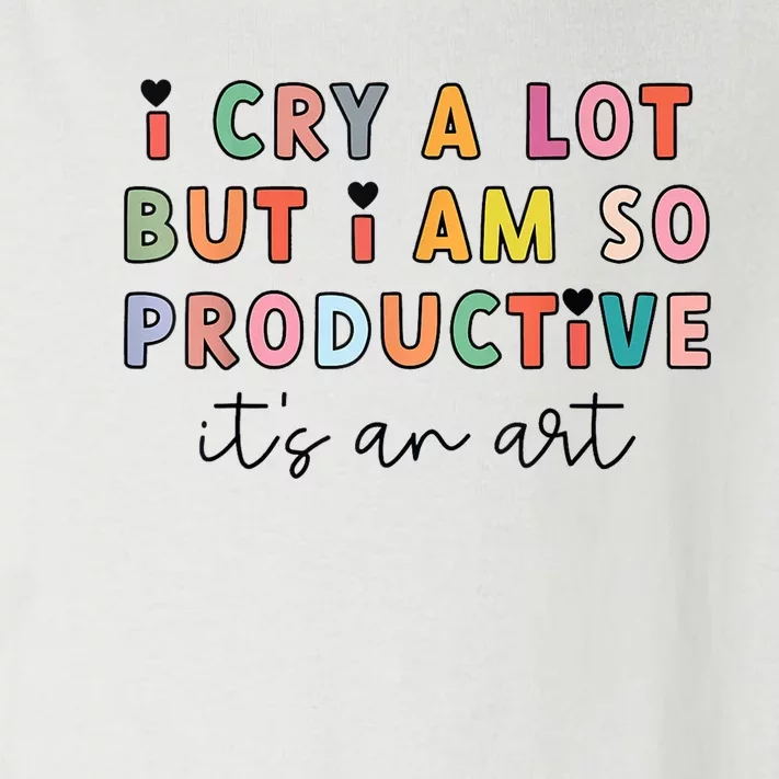 Funny Trendy I Cry A Lot But I Am So Productive Gift Toddler Long Sleeve Shirt