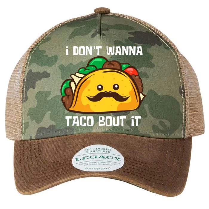 Funny Tacos I DonT Wanna Taco Bout It Mexican Food Legacy Tie Dye Trucker Hat