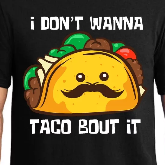 Funny Tacos I DonT Wanna Taco Bout It Mexican Food Pajama Set