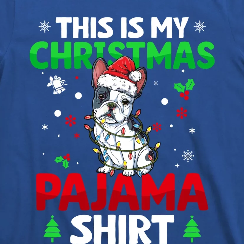 Funny This Is My Christmas French Bulldog Pajama Funny Gift Xmas Gift T-Shirt