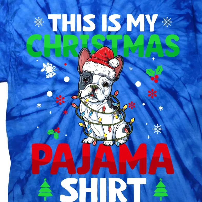 Funny This Is My Christmas French Bulldog Pajama Funny Gift Xmas Gift Tie-Dye T-Shirt