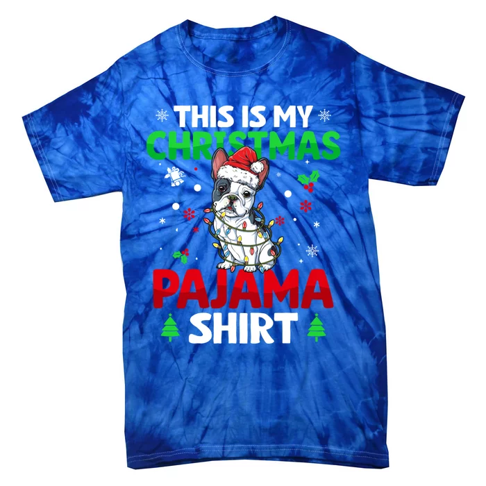 Funny This Is My Christmas French Bulldog Pajama Funny Gift Xmas Gift Tie-Dye T-Shirt