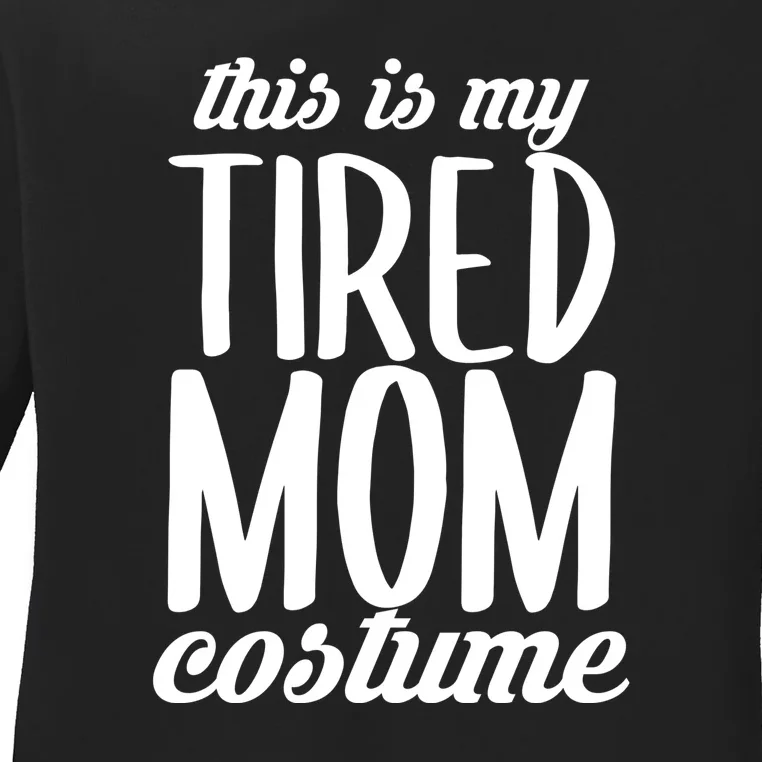 Funny This Is My Tired Mom Costume Halloween Ladies Long Sleeve Shirt