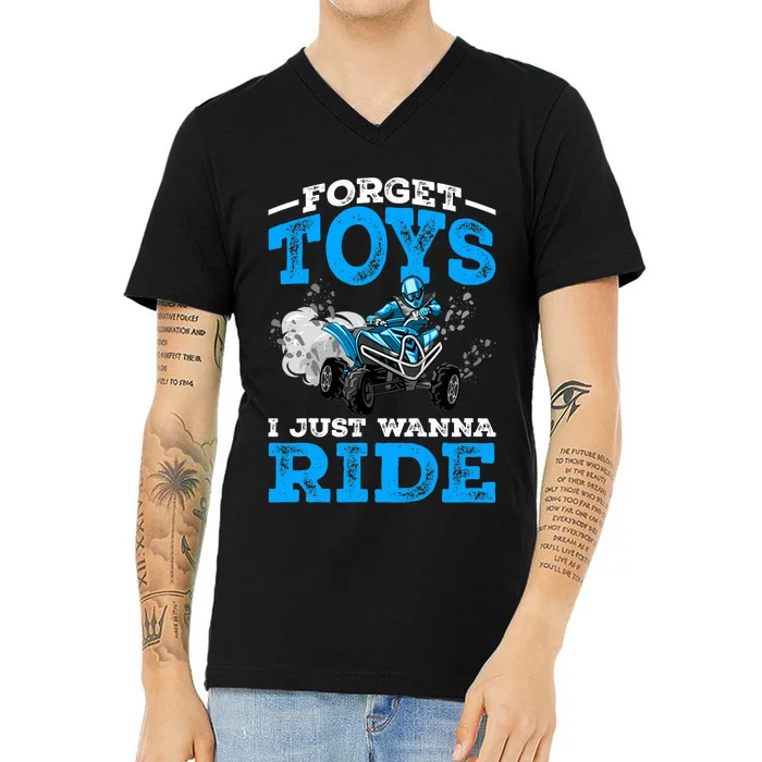 Forget Toys I Wanna Ride ATV 4 Wheeler Funny Quad Boy Gift V-Neck T-Shirt