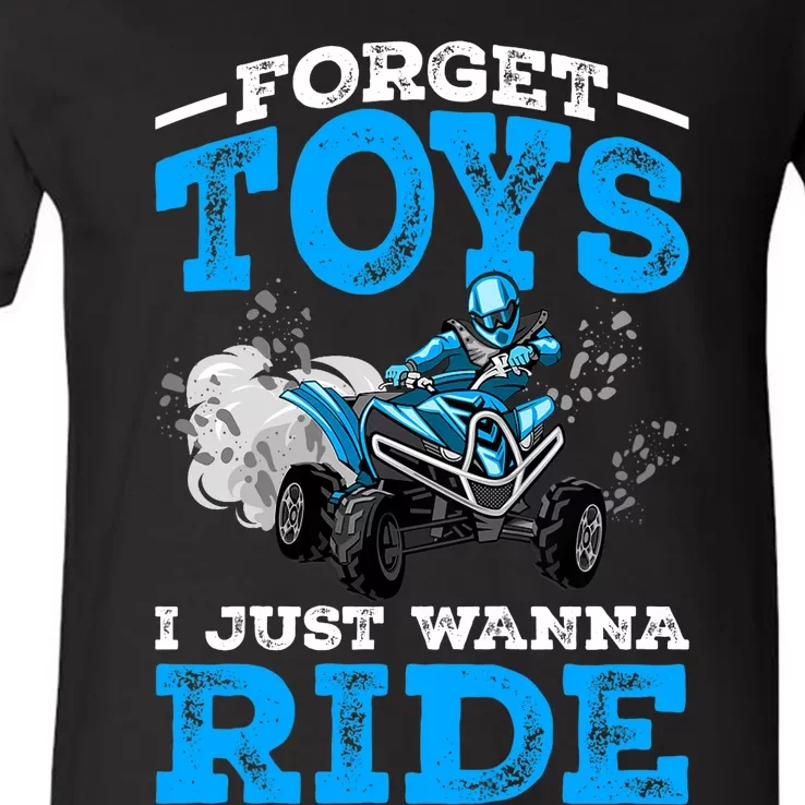 Forget Toys I Wanna Ride ATV 4 Wheeler Funny Quad Boy Gift V-Neck T-Shirt