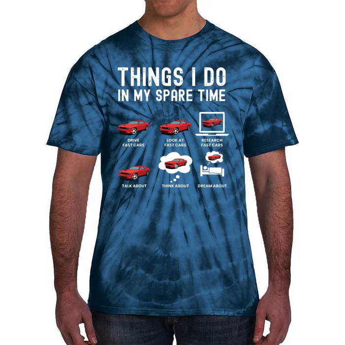 Funny Things I Do In My Spare Time Fast Cars Lover Tie-Dye T-Shirt