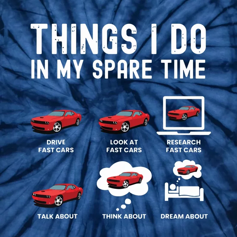 Funny Things I Do In My Spare Time Fast Cars Lover Tie-Dye T-Shirt