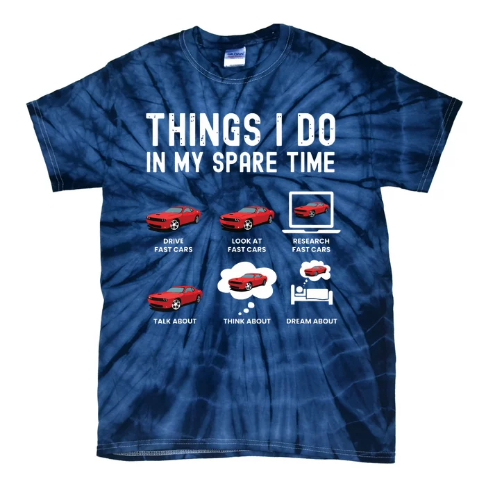 Funny Things I Do In My Spare Time Fast Cars Lover Tie-Dye T-Shirt