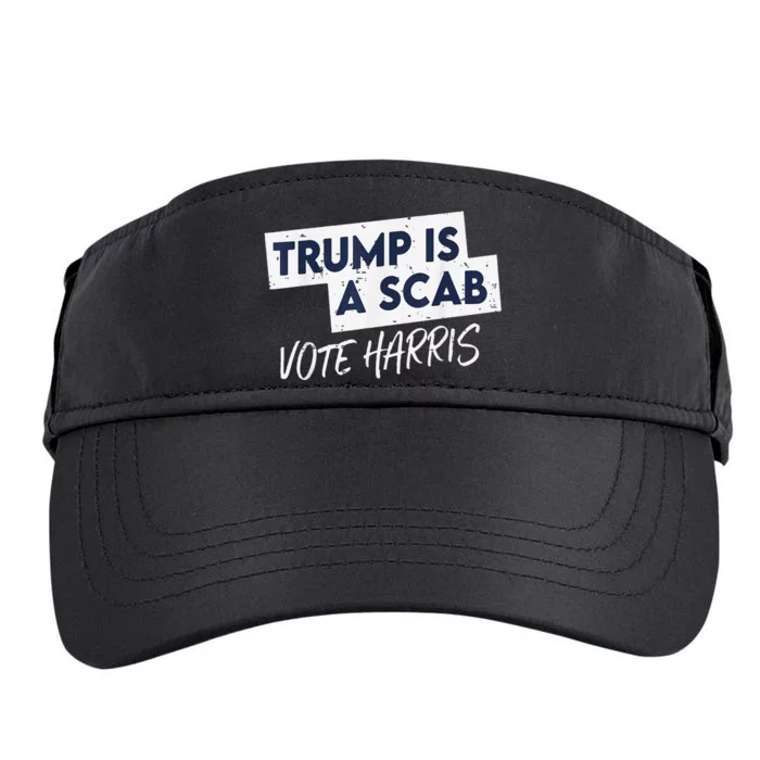 Funny Trump Is A Scab Vote Harris Walz Kamala President 2024 Adult Drive Performance Visor