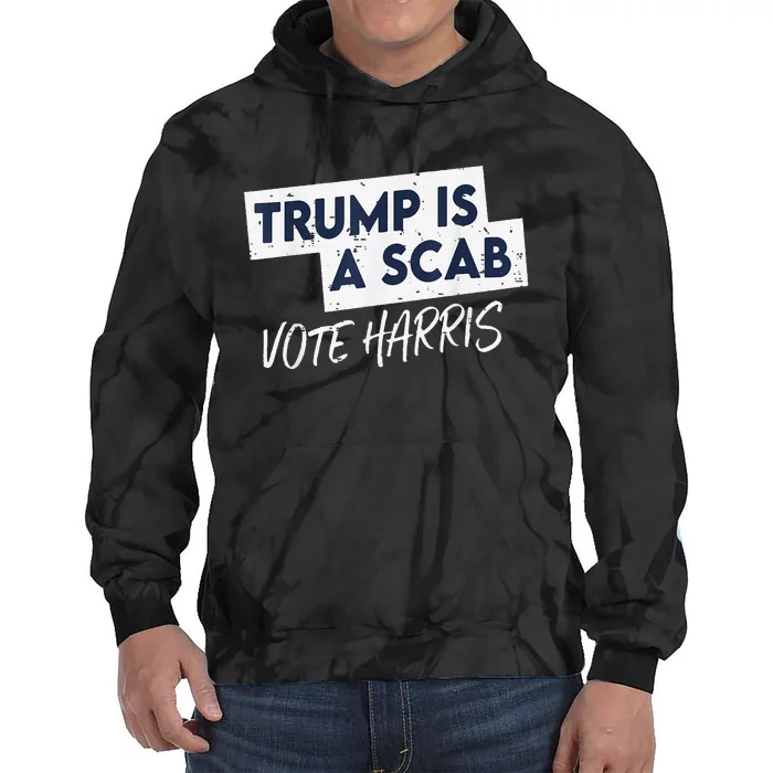 Funny Trump Is A Scab Vote Harris Walz Kamala President 2024 Tie Dye Hoodie