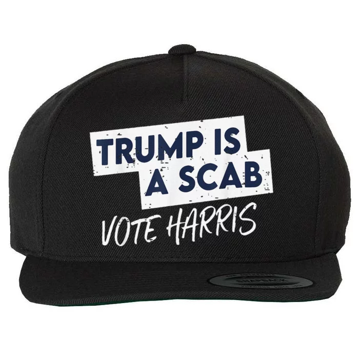 Funny Trump Is A Scab Vote Harris Walz Kamala President 2024 Wool Snapback Cap