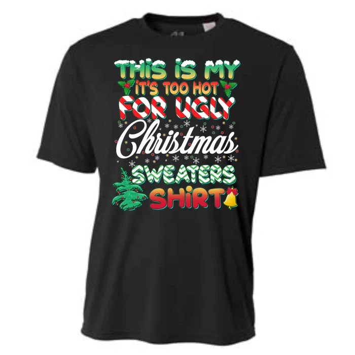 Funny This Is My It's Too Hot For Ugly Christmas Sweaters Shirt Cooling Performance Crew T-Shirt