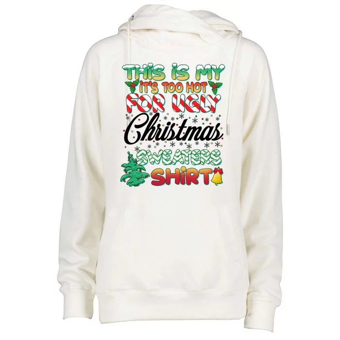 Funny This Is My It's Too Hot For Ugly Christmas Sweaters Shirt Womens Funnel Neck Pullover Hood