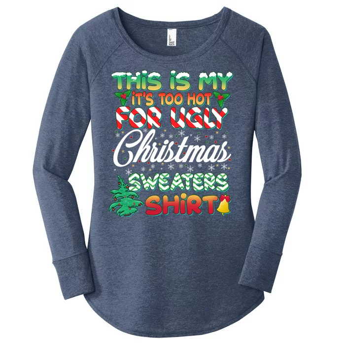 Funny This Is My It's Too Hot For Ugly Christmas Sweaters Shirt Women's Perfect Tri Tunic Long Sleeve Shirt