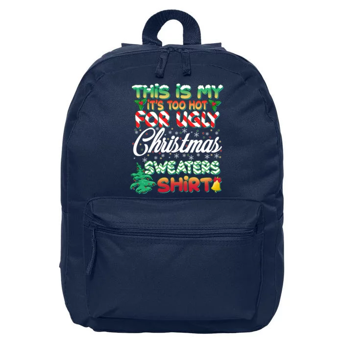 Funny This Is My It's Too Hot For Ugly Christmas Sweaters Shirt 16 in Basic Backpack