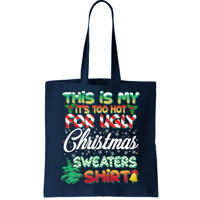 Funny This Is My It's Too Hot For Ugly Christmas Sweaters Shirt Tote Bag