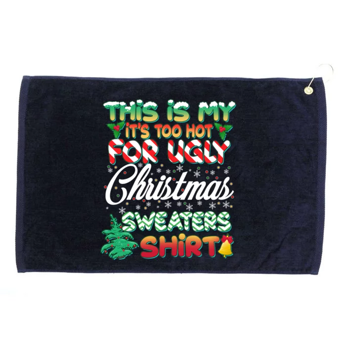 Funny This Is My It's Too Hot For Ugly Christmas Sweaters Shirt Grommeted Golf Towel