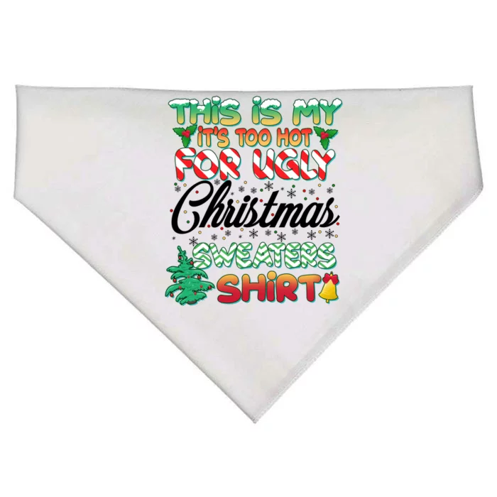 Funny This Is My It's Too Hot For Ugly Christmas Sweaters Shirt USA-Made Doggie Bandana