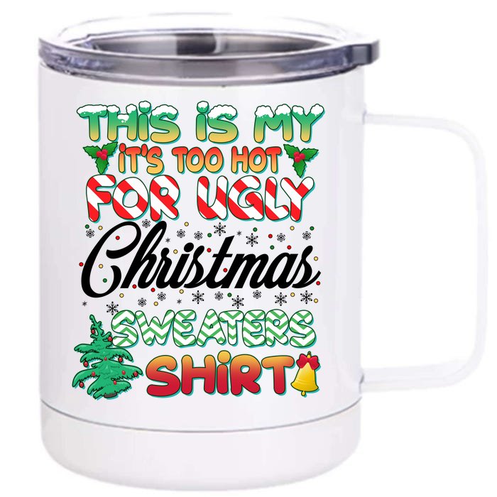 Funny This Is My It's Too Hot For Ugly Christmas Sweaters Shirt Front & Back 12oz Stainless Steel Tumbler Cup