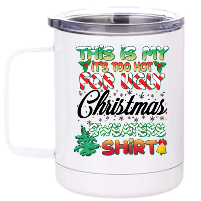 Funny This Is My It's Too Hot For Ugly Christmas Sweaters Shirt Front & Back 12oz Stainless Steel Tumbler Cup