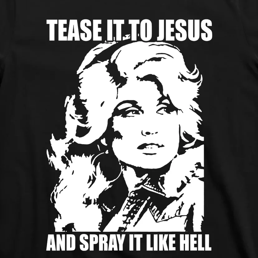 Funny Tease It To Jesus And Spray It Like Hell Western Music T-Shirt