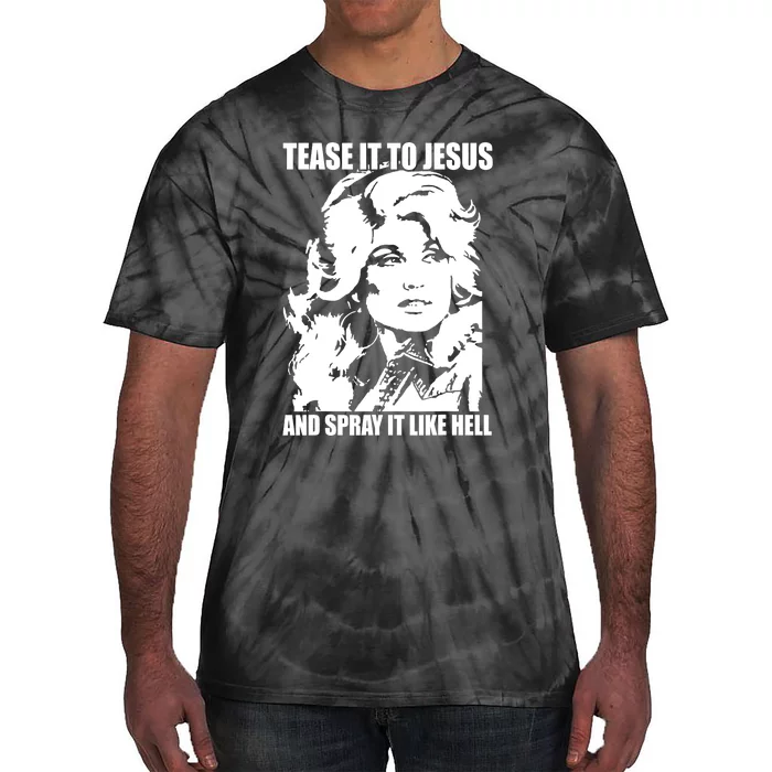 Funny Tease It To Jesus And Spray It Like Hell Western Music Tie-Dye T-Shirt