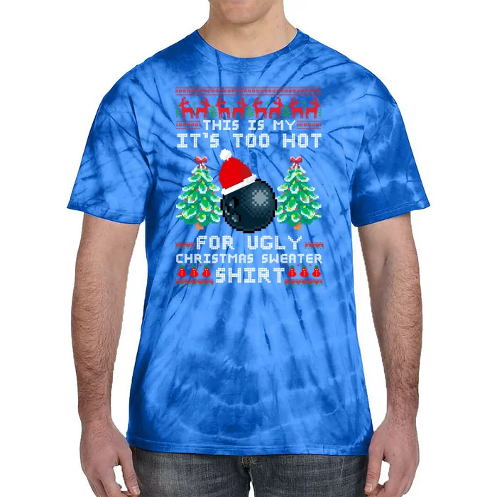 Fun This Is My Its Too Hot For Ugly Christmas Sweater Cool Gift Funny Gift Tie-Dye T-Shirt