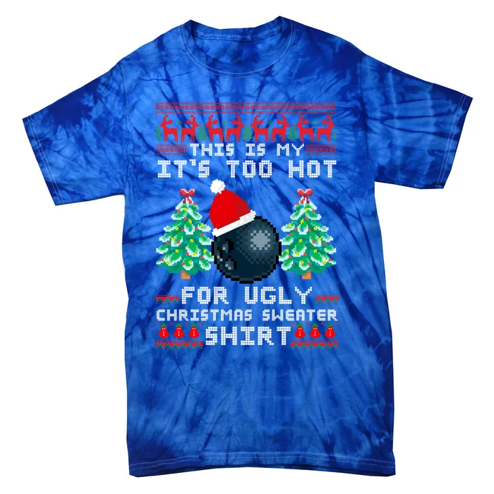 Fun This Is My Its Too Hot For Ugly Christmas Sweater Cool Gift Funny Gift Tie-Dye T-Shirt