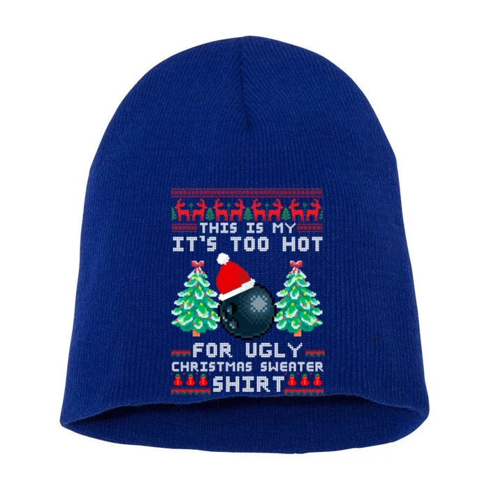 Fun This Is My Its Too Hot For Ugly Christmas Sweater Cool Gift Funny Gift Short Acrylic Beanie