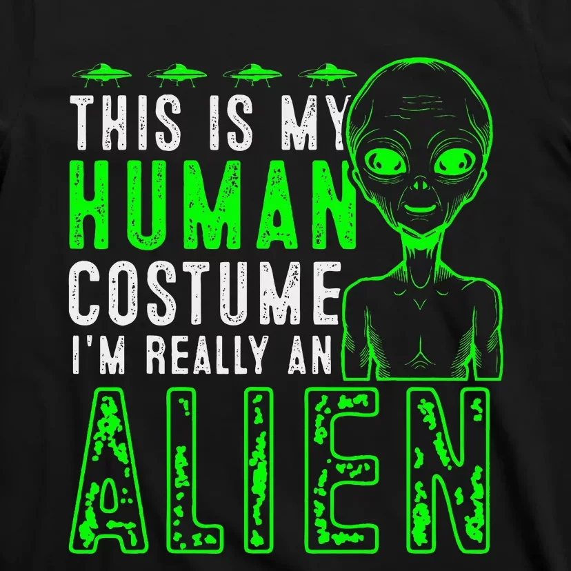 Funny This is My Human Costume I'm Really An Alien Halloween T-Shirt