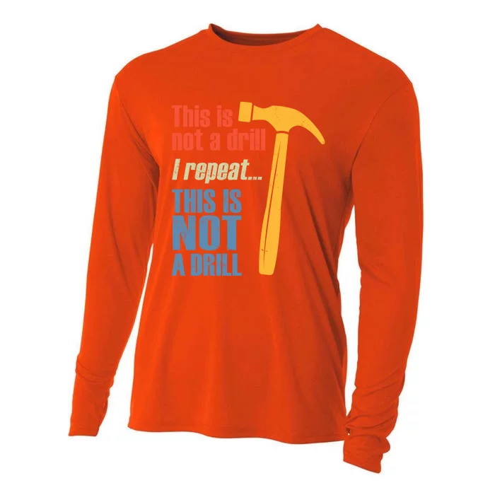 Funny This Is Not A Drill Handy Hammer Pun Gift Cooling Performance Long Sleeve Crew