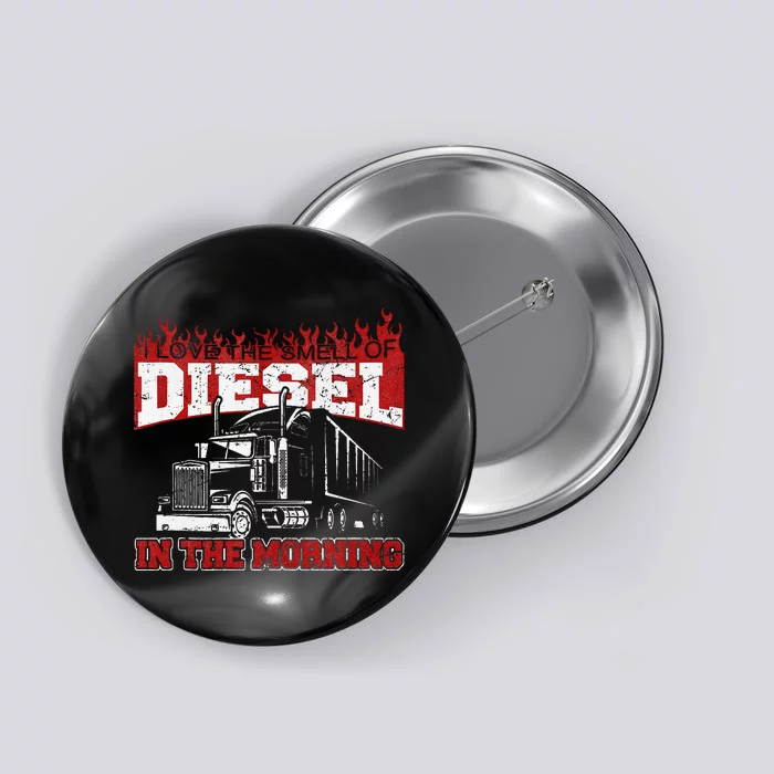 Funny Trucker I Love The Smell Of Diesel Truck Driving Button