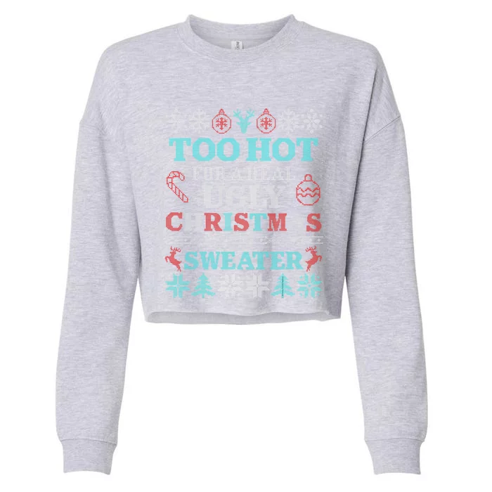 Funny This Is My ItS Too Hot For Ugly Christmas Sweaters Gift Cropped Pullover Crew