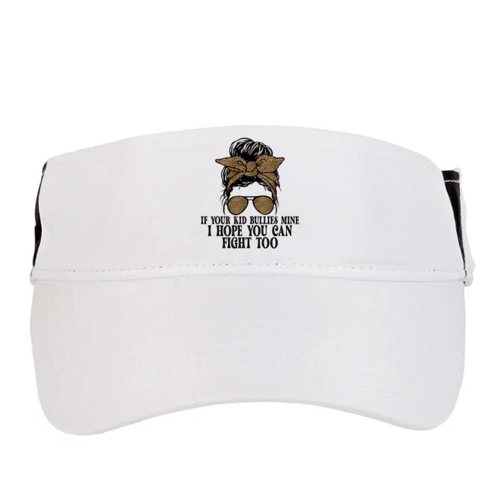 Funny Tees If Your Bullies Mine I Hope You Can Fight Too Gift Adult Drive Performance Visor