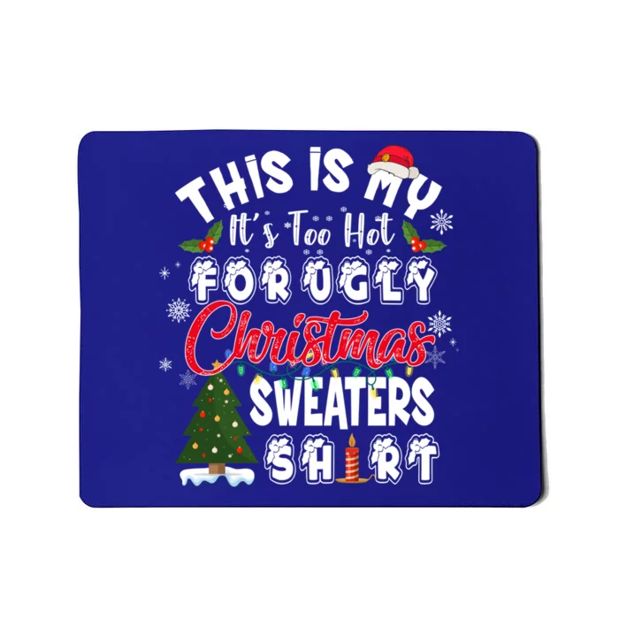 Funny This Is My ItS Too Hot For Ugly Christmas Sweaters Funny Gift Mousepad