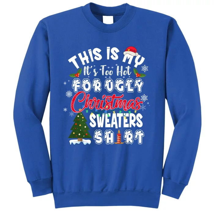 Funny This Is My ItS Too Hot For Ugly Christmas Sweaters Funny Gift Tall Sweatshirt