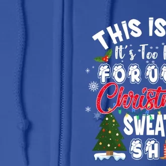 Funny This Is My ItS Too Hot For Ugly Christmas Sweaters Funny Gift Full Zip Hoodie