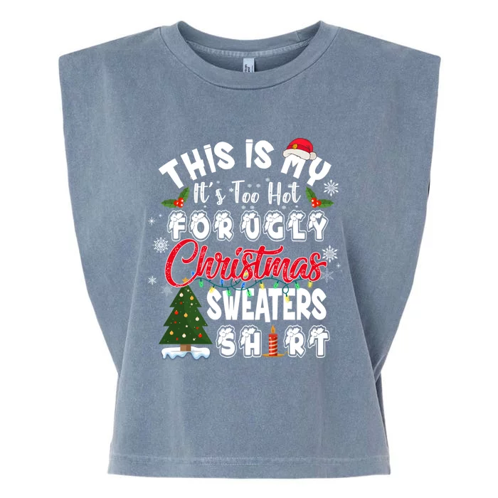 Funny This Is My ItS Too Hot For Ugly Christmas Sweaters Funny Gift Garment-Dyed Women's Muscle Tee