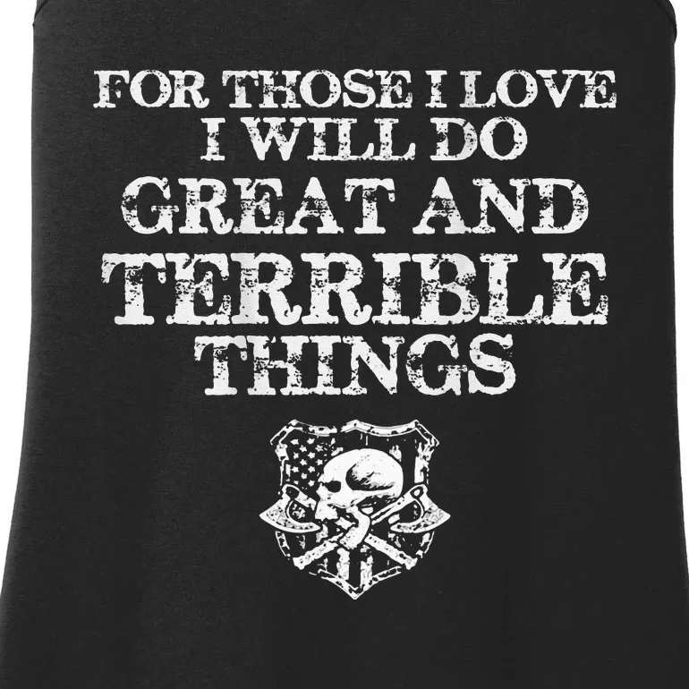 For Those I Love I Will Do Great And Terrible Things Ladies Essential Tank