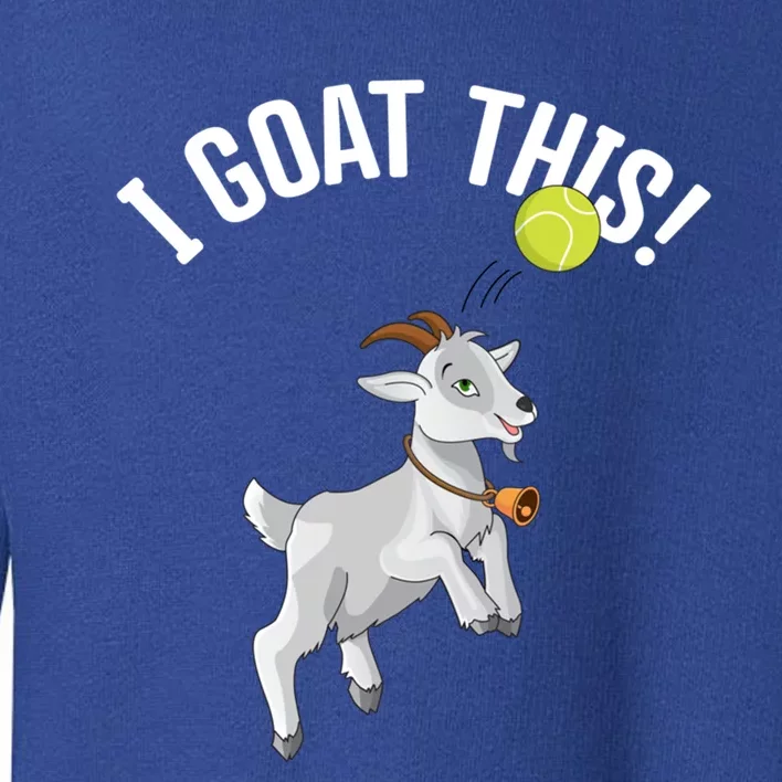 Funny Tennis I Goat This Ball Goat Lover And Tennis Player Gift Toddler Sweatshirt